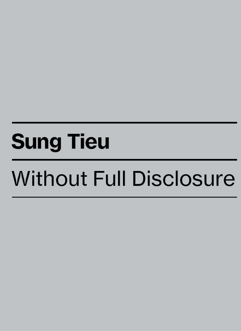 Without Full Disclosure - Sung Tieu