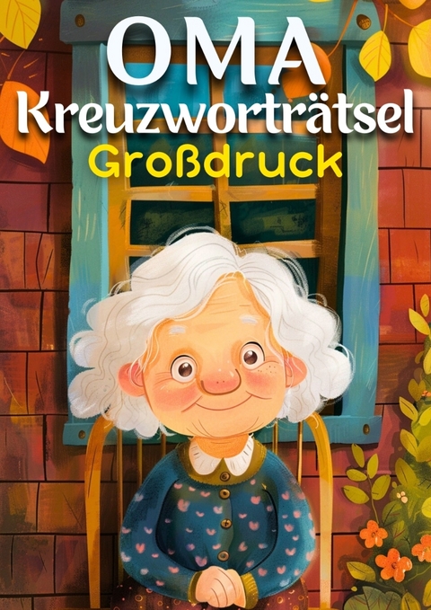 Oma's Kreuzworträtsel Großdruck ● Geschenk für Oma - Isamrätsel Verlag