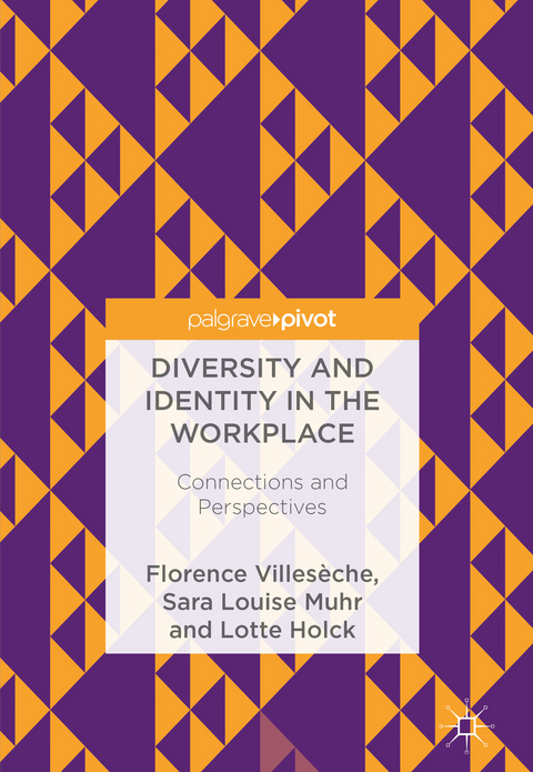 Diversity and Identity in the Workplace - Florence Villesèche, Sara Louise Muhr, Lotte Holck