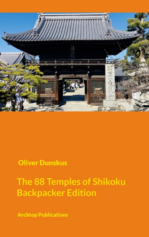 The Shikoku Pilgrimage - Compact Backpacker Edition - Oliver Dunskus