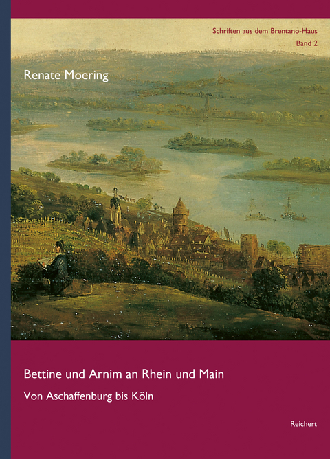 Bettine und Arnim an Rhein und Main - Renate Moering