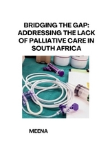 Bridging the Gap: Addressing the Lack of Palliative Care in South Africa -  Meena