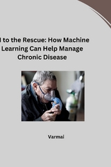 AI to the Rescue: How Machine Learning Can Help Manage Chronic Disease -  Verma