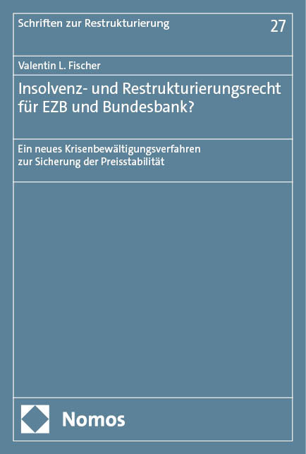 Insolvenz- und Restrukturierungsrecht für EZB und Bundesbank? - Valentin L. Fischer