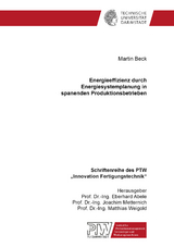 Energieeffizienz durch Energiesystemplanung in spanenden Produktionsbetrieben - Martin Christian Beck