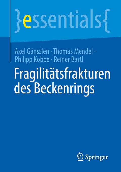 Fragilitätsfrakturen des Beckenrings - Axel Gänsslen, Thomas Mendel, Philipp Kobbe, Reiner Bartl