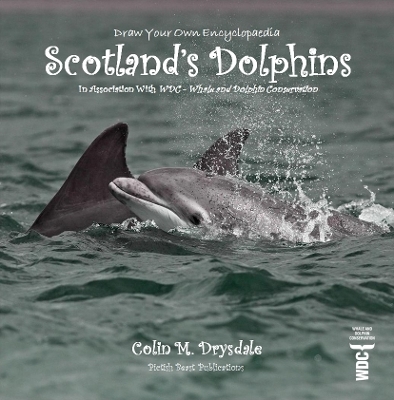 Draw Your Own Encyclopaedia Scotland's Dolphins - Colin M Drysdale