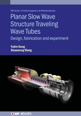 Planar Slow Wave Structure Traveling Wave Tubes - Yubin Gong, Shaomeng Wang