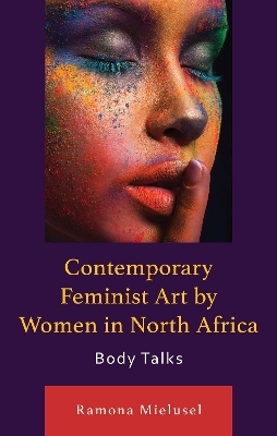 Contemporary Feminist Art by Women in North Africa - Ramona Mielusel