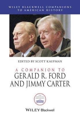 A Companion to Gerald R. Ford and Jimmy Carter - 