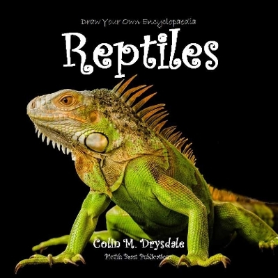 Draw Your Own Encyclopaedia Reptiles - Colin M Drysdale