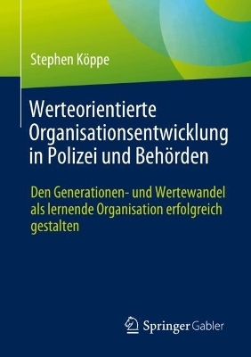 Werteorientierte Organisationsentwicklung in Polizei und Behörden - Stephen Köppe