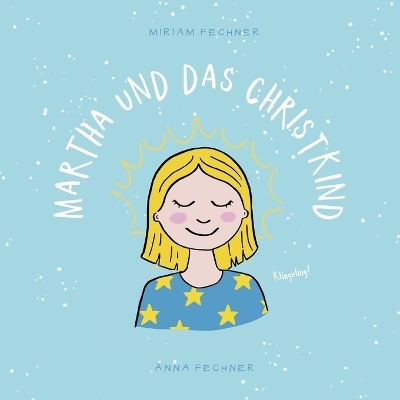 Martha und das Christkind - Miriam Fechner, Anna Fechner