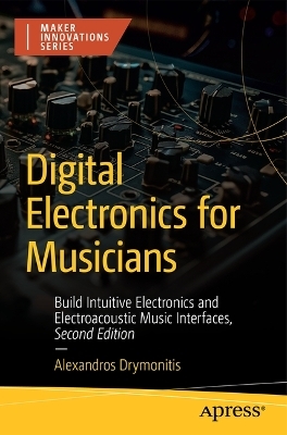 Digital Electronics for Musicians - Alexandros Drymonitis