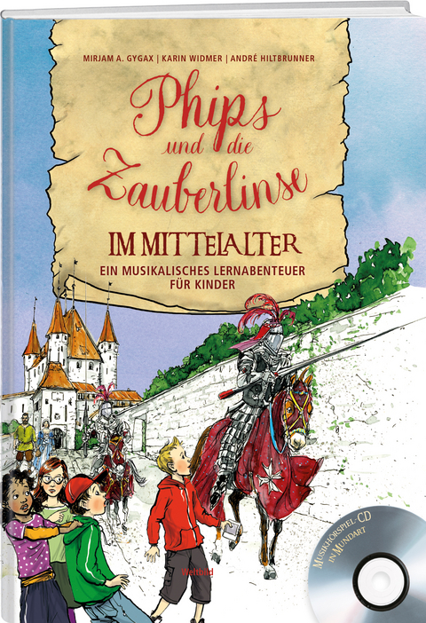 Phips und die Zauberlinse im Mittelalter - Mirjam A. Gygax