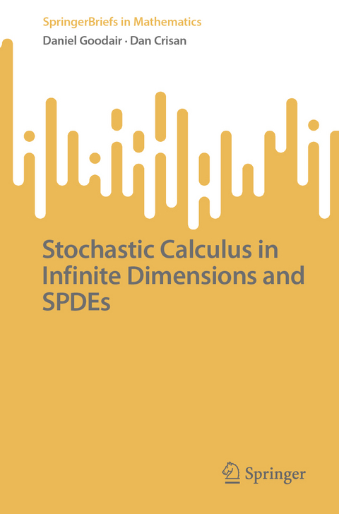 Stochastic Calculus in Infinite Dimensions and SPDEs - Daniel Goodair, Dan Crisan