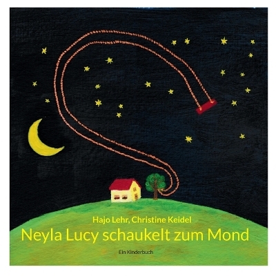 Neyla Lucy schaukelt zum Mond - Hajo Lehr, Christine Keidel