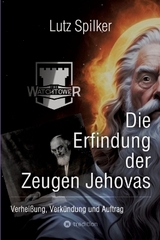 Die Erfindung der Zeugen Jehovas - Lutz Spilker