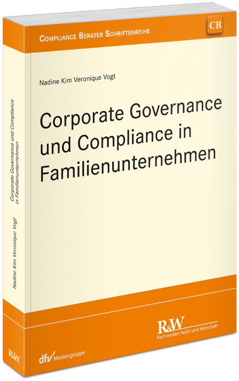 Corporate Governance und Compliance in Familienunternehmen - Nadine Kim Veronique Vogt