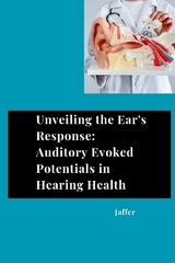 Unveiling the Ear's Response: Auditory Evoked Potentials in Hearing Health -  Jaffer