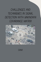 Challenges and Techniques in Signal Detection with Unknown Covariance Matrix -  Sana