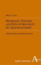 Metaphysik, Theologie und Ethik im Naturrecht der ‚Epochenschwelle‘ - Marko J. Fuchs