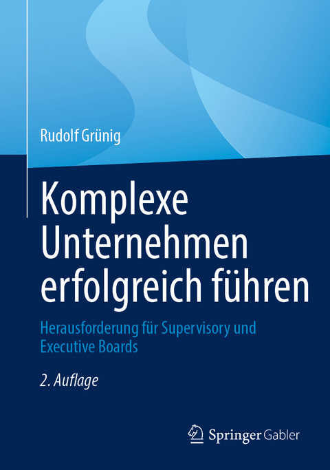 Komplexe Unternehmen erfolgreich führen - Rudolf Grünig