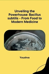 Unveiling the Powerhouse: Bacillus subtilis - From Food to Modern Medicine -  yousshva