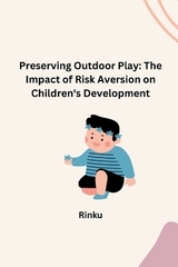 Preserving Outdoor Play: The Impact of Risk Aversion on Children's Development -  Rinku