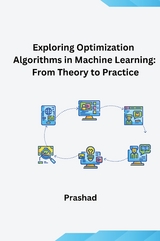 Optimization Algorithms for Machine Learning: Theory and Practice -  PRASHAD