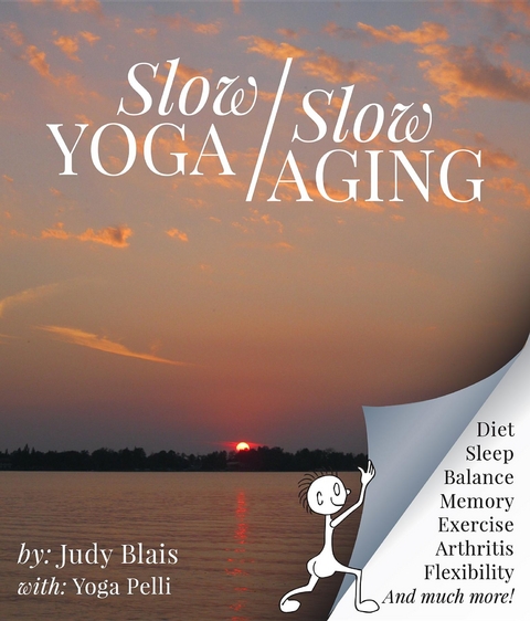 Slow YOGA/Slow AGING -  Judy I. Blais