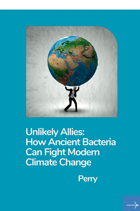 Unlikely Allies: How Ancient Bacteria Can Fight Modern Climate Change -  Perry
