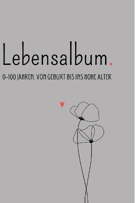 Lebensalbum. 0-100 Jahre. Grey Edition. - Anna Piok, Tatjana Dobslaw