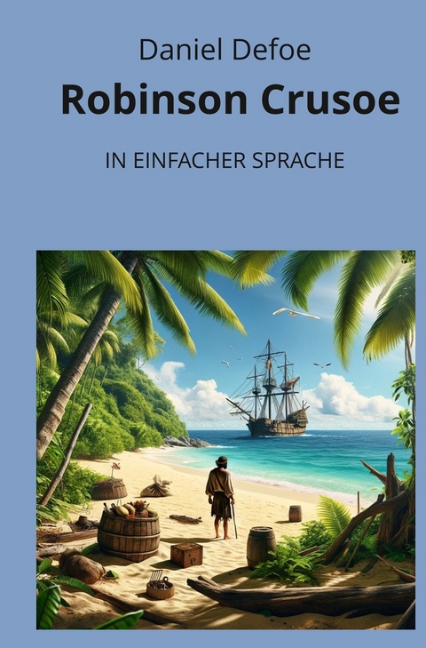 Robinson Crusoe: In Einfacher Sprache - Daniel Defoe