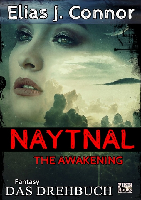 Naytnal Drehbücher / Naytnal - The awakening (Das Drehbuch) - Elias J. Connor