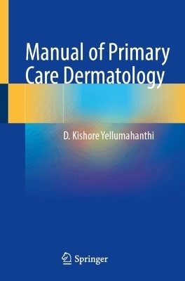 Manual of Primary Care Dermatology - D. Kishore Yellumahanthi