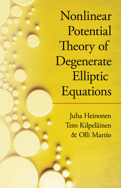 Nonlinear Potential Theory of Degenerate Elliptic Equations -  Juha Heinonen,  Tero Kipelainen,  Olli Martio