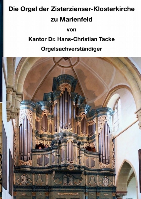 Die Orgel der Zisterzienser-Klosterkirche zu Marienfeld - Hans-Christian Dr. Tacke