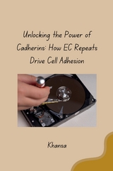Unlocking the Power of Cadherins: How EC Repeats Drive Cell Adhesion -  Khansa