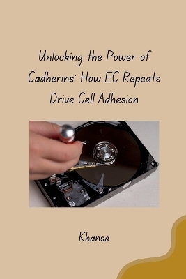 Unlocking the Power of Cadherins: How EC Repeats Drive Cell Adhesion -  Khansa