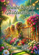 Zauberhafte Gartenzäune - Ela ArtJoy