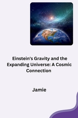 Einstein's Gravity and the Expanding Universe: A Cosmic Connection - Jamie Olsen
