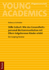 Stille Geburt: wie das Gesundheitspersonal die Kommunikation mit Eltern totgeborener Kinder erlebt - Rebecca Schröder