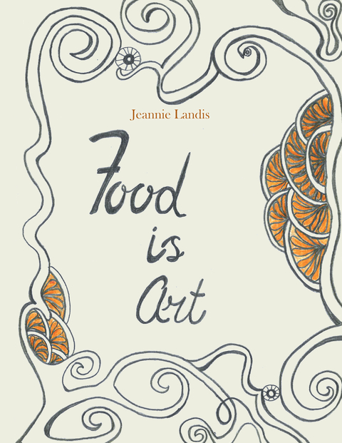 Food Is Art - Jeannie Landis