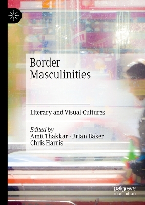 Border Masculinities - 