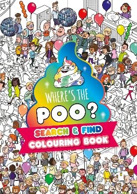 Where's the Poo? A search and find colouring book - Alex Hunter