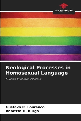 Neological Processes in Homosexual Language - Gustavo R. Lourenco, Vanessa H. Burgo