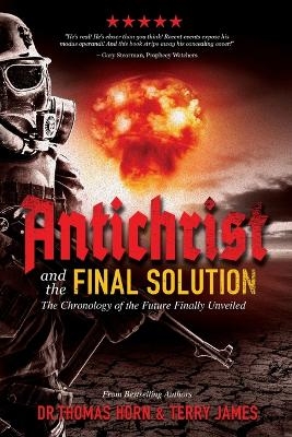 Antichrist and the Final Solution - Thomas R Horn, Terry James