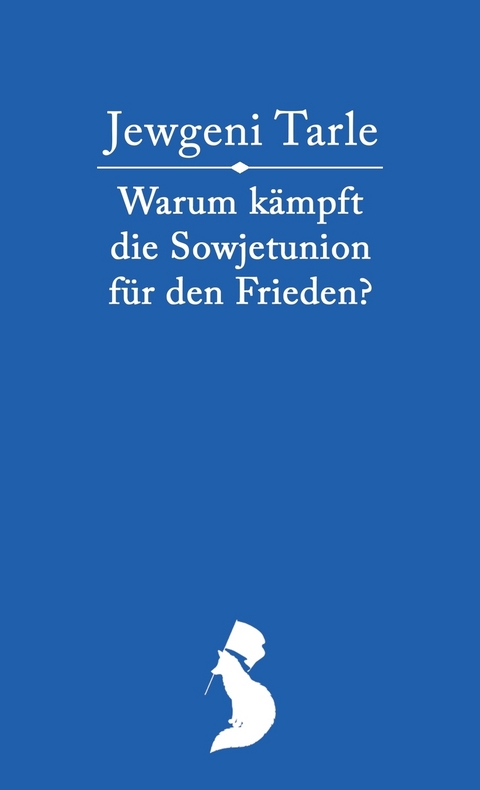 Warum kämpft die Sowjetunion für den Frieden? - Jewgeni Tarle, Wladimir Iljitsch Lenin