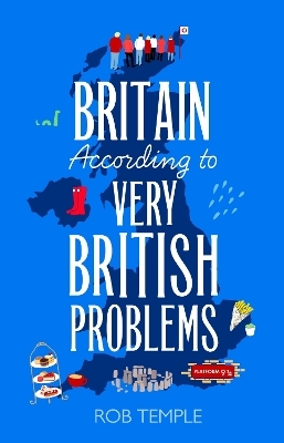 Britain According to Very British Problems - Rob Temple